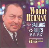 Sings Ballads and Blues (1945-1947) von Woody Herman