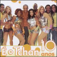 É O Tchan: 10 Anos von É o Tchan