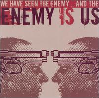 We Have Seen the Enemy... and the Enemy Is Us von Enemy Is Us