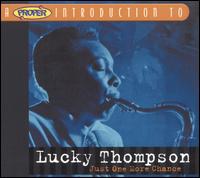 Proper Introduction to Lucky Thompson: Just One More Chance von Lucky Thompson