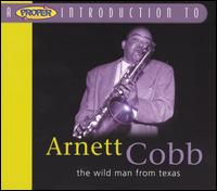 Proper Introduction to Arnett Cobb: The Wild Man From Texas von Arnett Cobb