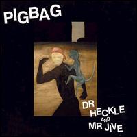 Dr. Heckle and Mr. Jive von Pigbag