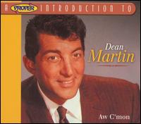 Proper Introduction to Dean Martin: Aw C'mon von Dean Martin