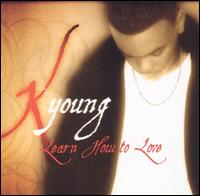 Learn How to Love [Bonus DVD] von K. Young