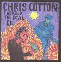 I Watched the Devil Die von Chris Cotton