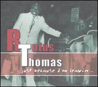 Just Because I'm Leavin'... von Rufus Thomas