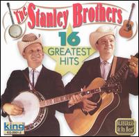 16 Greatest Hits [King] von The Stanley Brothers