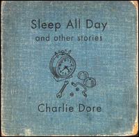 Sleep All Day and Other Stories von Charlie Dore