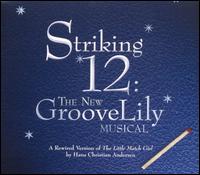 Striking 12: The New GrooveLily Musical von Striking 12