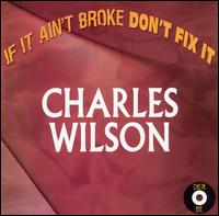 If It Ain't Broke Don't Fix It von Charles Wilson