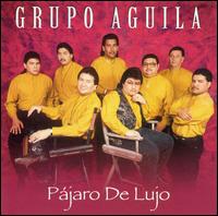 Pajaro De Lujo von Grupo Aguila