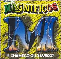 E Chamego Ou Xaveco von Banda Magnificos