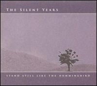 Stand Still Like the Hummingbird von The Silent Years