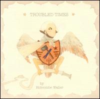 Troubled Times von Holcombe Waller