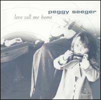 Love Call Me Home von Peggy Seeger