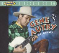 Proper Introduction to Gene Autry: Don't Fence Me In von Gene Autry