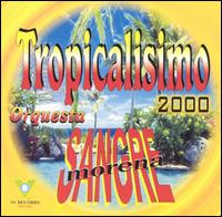 Tropicalisimo 2000 von Sangre Morena