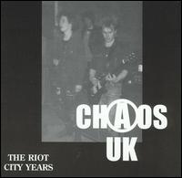 Riot City Years von Chaos UK