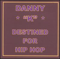 Destined for Hip Hop von Danny K