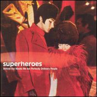 Behind Our Masks We Are Perfectly Ordinary People von Superheroes