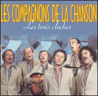 Trois Cloches [Sony] von Les Compagnons de la Chanson