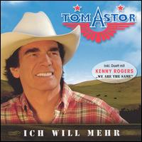 Ich Will Mehr von Tom Astor