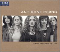 From the Ground Up von Antigone Rising