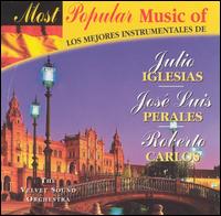 Most Popular Music of Iglesias, Perales, Carlos von Velvet Sound Orchestra