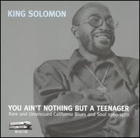 You Ain't Nothing But a Teenager von King Solomon