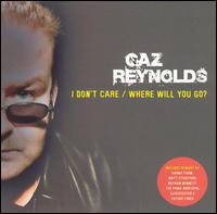 I Don't Care/Where Will You Go? von Gaz Reynolds