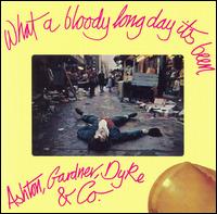 What a Bloody Long Day Its Been von Ashton, Gardner & Dyke