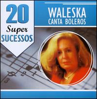 20 Super Sucessos Boleros von Waleska