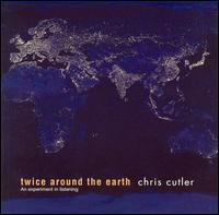 Twice Around the Earth von Chris Cutler