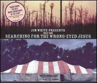 Music from Searching for the Wrong-Eyed Jesus von Jim White