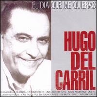 Dia Que Me Quineras von Hugo del Carril