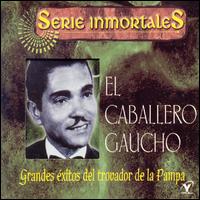 Grandes Exitos del Trovador de la Pampa von El Caballero Gaucho