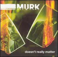 Doesn't Really Matter von Murk