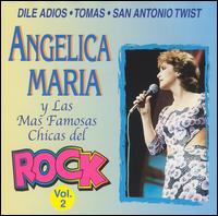 Serie de Oro: Angélica Maria y las Mas Famosas Chicas del Rock, Vol. 2 von Angelica Maria