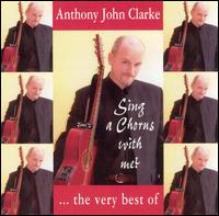 Sing a Chorus With Me: The Very Best Of Anthony John Clarke von Anthony John Clarke