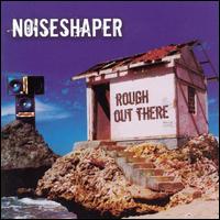 Rough Out There von Noiseshaper