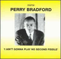 I Aint Gonna Play No Second Fiddle von Perry Bradford