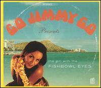 Girl With the Fishbowl Eyes von Go Jimmy Go