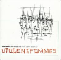 Permanent Record: The Very Best of the Violent Femmes von Violent Femmes