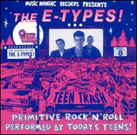 Teen Trash, Vol. 8: The E-Types! von The E-Types!