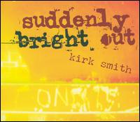 Suddenly Bright Out von Kirk Smith