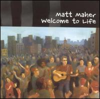 Welcome to Life von Matt Maher