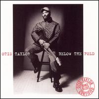 Below the Fold von Otis Taylor