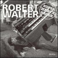 Super Heavy Organ von Robert Walter