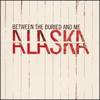 Alaska von Between the Buried and Me