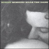 Morning Kills the Dark von Biirdie